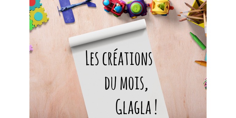 Les créations du mois, glagla